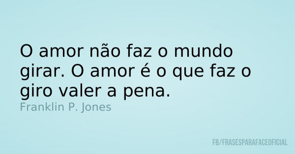 o-amor-nao-faz-o-mundo-girar-o-amor-e-o-que-faz